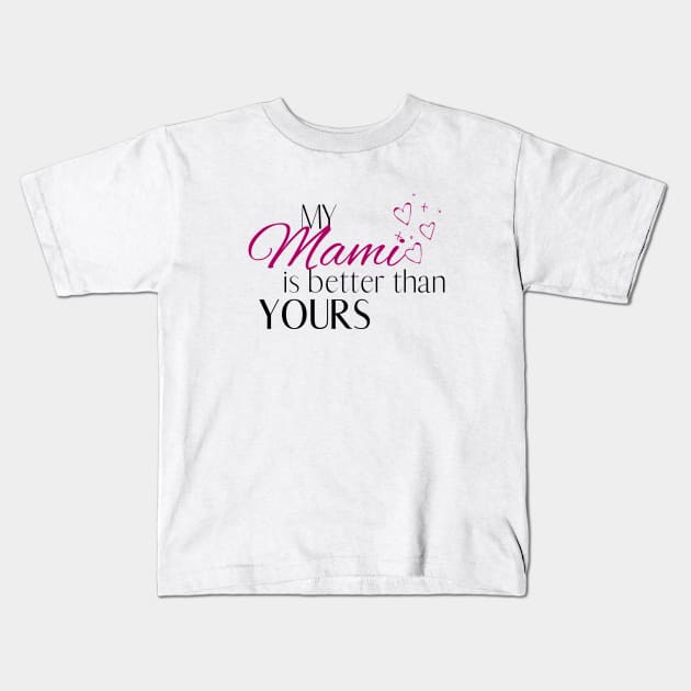 My Mami is Better Than Yours - Desi Quotes Kids T-Shirt by SemDesigns